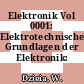 Elektronik Vol 0001: Elektrotechnische Grundlagen der Elektronik: Lehrbuch.