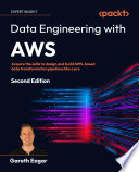 Data engineering with AWS : acquire the skills to design and build AWS-based data transformation pipelines like a pro [E-Book] /