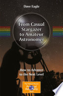 From Casual Stargazer to Amateur Astronomer [E-Book] : How to Advance to the Next Level /