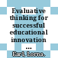 Evaluative thinking for successful educational innovation [E-Book] /