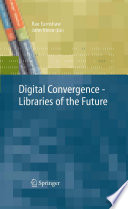 Digital Convergence – Libraries of the Future [E-Book] /