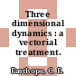 Three dimensional dynamics : a vectorial treatment.