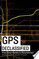 GPS declassified : from smart bombs to smartphones [E-Book] /