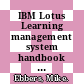 IBM Lotus Learning management system handbook / [E-Book]