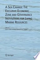 A Sea Change: The Exclusive Economic Zone and Governance Institutions for Living Marine Resources [E-Book] /