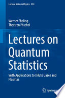 Lectures on Quantum Statistics [E-Book] : With Applications to Dilute Gases and Plasmas /