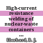 High-current resistance welding of nuclear-waste containers : [E-Book]