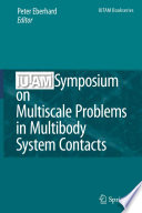 IUTAM Symposium on Multiscale Problems in Multibody System Contacts [E-Book] : Proceedings of the IUTAM Symposium held in Stuttgart, Germany, February 20–23, 2006 /
