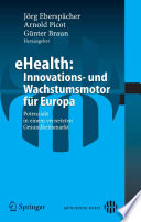 eHealth: Innovations- und Wachstumsmotor für Europa [E-Book] : Potenziale in einem vernetzten Gesundheitsmarkt /