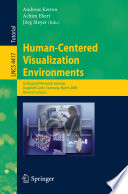Human-Centered Visualization Environments [E-Book] : GI-Dagstuhl Research Seminar, Dagstuhl Castle, Germany, March 5-8, 2006, Revised Lectures /