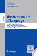 The Mathematics of Language [E-Book] : 10th and 11th Biennial Conference, MOL 10, Los Angeles, CA, USA, July 28-30, 2007, and MOL 11, Bielefeld, Germany, August 20-21, 2009, Revised Selected Papers /