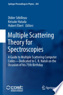 Multiple Scattering Theory for Spectroscopies [E-Book] : A Guide to Multiple Scattering Computer Codes -- Dedicated to C. R. Natoli  on the Occasion of his 75th Birthday /