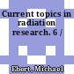 Current topics in radiation research. 6 /