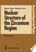 Nuclear Structure of the Zirconium Region [E-Book] : Proceedings of the International Workshop, Bad Honnef, Fed. Rep. of Germany, April 24–28, 1988 /