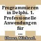 Programmieren in Delphi. 1. Professionelle Anwendungen für Technik und Wissenschaft /