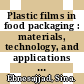 Plastic films in food packaging : materials, technology, and applications [E-Book] /