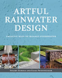 Artful rainwater design : creative ways to manage stormwater [E-Book] /