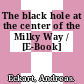 The black hole at the center of the Milky Way / [E-Book]