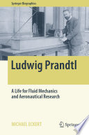 Ludwig Prandtl [E-Book] : A Life for Fluid Mechanics and Aeronautical Research /