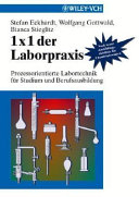 1 x 1 der Laborpraxis : prozessorientierte Labortechnik für Studium und Berufsausbildung /
