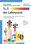 1 x 1 der Laborpraxis : prozessorientierte Labortechnik für Studium und Berufsausbildung /