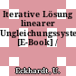 Iterative Lösung linearer Ungleichungssysteme [E-Book] /