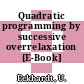 Quadratic programming by successive overrelaxation [E-Book] /