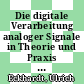 Die digitale Verarbeitung analoger Signale in Theorie und Praxis : KFA Fortbildungsseminar Jülich Juni 1996 [E-Book] /