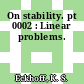 On stability. pt 0002 : Linear problems.