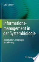 Informationsmanagement in der Systembiologie [E-Book] : Datenbanken, Integration, Modellierung /