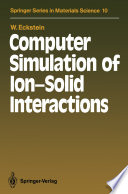 Computer Simulation of Ion-Solid Interactions [E-Book] /