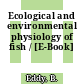 Ecological and environmental physiology of fish / [E-Book]