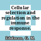 Cellular selection and regulation in the immune response.