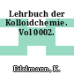 Lehrbuch der Kolloidchemie. Vol 0002.