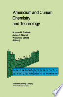 Americium and Curium Chemistry and Technology [E-Book] : Papers from a Symposium given at the 1984 International Chemical Congress of Pacific Basin Societies, Honolulu, HI, December 16–27, 1984 /