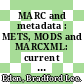 MARC and metadata : METS, MODS and MARCXML: current and future implications [E-Book] /