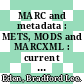 MARC and metadata : METS, MODS and MARCXML : current and future implications [E-Book] /