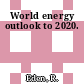 World energy outlook to 2020.