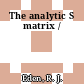 The analytic S matrix /