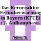 Das Kernreaktor Fernüberwachungssystem in Bayern (KFUE) : 2. Aufbauphase.