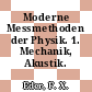 Moderne Messmethoden der Physik. 1. Mechanik, Akustik.