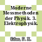 Moderne Messmethoden der Physik. 3. Elektrophysik.