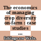 The economics of managing crop diversity on-farm : case studies from the Genetic Resources Policy Initiative [E-Book] /