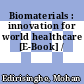 Biomaterials : innovation for world healthcare [E-Book] /