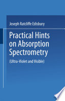 Practical Hints on Absorption Spectrometry [E-Book] : Ultra-Violet and Visible /