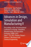 Advances in Design, Simulation and Manufacturing V [E-Book] : Proceedings of the 5th International Conference on Design, Simulation, Manufacturing: The Innovation Exchange, DSMIE-2022, June 7-10, 2022, Poznan, Poland - Volume 2: Mechanical and Chemical Engineering /