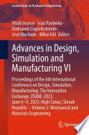 Advances in Design, Simulation and Manufacturing VI [E-Book] : Proceedings of the 6th International Conference on Design, Simulation, Manufacturing: The Innovation Exchange, DSMIE-2023, June 6-9, 2023, High Tatras, Slovak Republic - Volume 2: Mechanical and Materials Engineering /