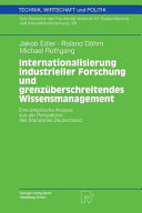 Internationalisierung Forschung und grenzüberschreitendes Wissensmanagement : eine empirische Analyse aus der Perspektive des Standortes Deutschland /