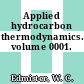 Applied hydrocarbon thermodynamics. volume 0001.