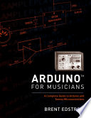 Arduino for musicians : a complete guide to Arduino and teensy microcontrollers [E-Book] /